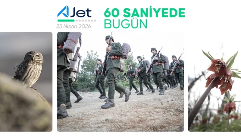 60 saniyede bugün (25 Nisan 2026)